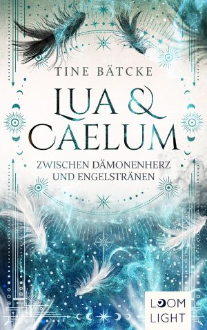 [Lua und Caelum 02] • Zwischen Dämonenherz und Engelstränen